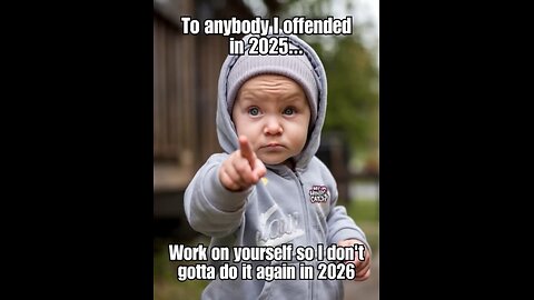 to anyone I offended in 2025