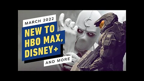New to HBO Max, Disney+, Paramount+ & More - March 2022