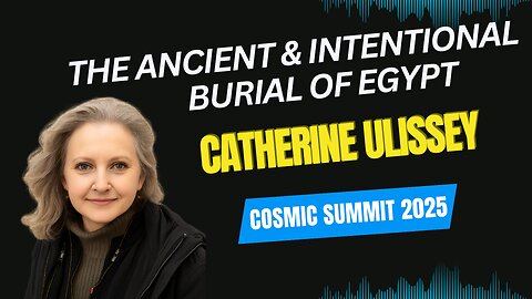 Katie Ulissey | The Ancient & Intentional Burial of Egypt #CosmicSummit2025