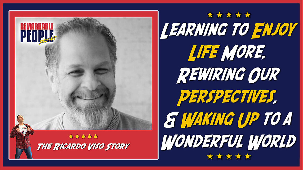Ricardo Viso | Learning to Enjoy Life More, Rewiring Perspectives, & Waking Up to a Wonderful World