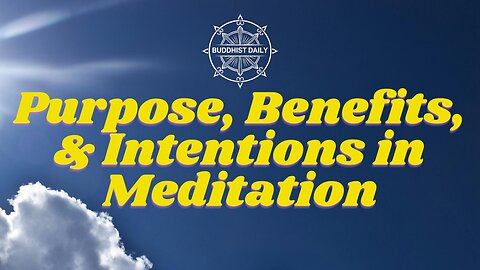 Purpose, Benefits & Intentions in Meditation - Lama Dawa Answers Meditation Questions