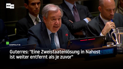 Guterres: "Eine Zweistaatenlösung in Nahost ist weiter entfernt als je zuvor"