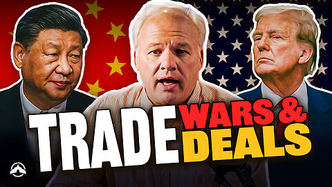 Trade Wars & Trade Deals