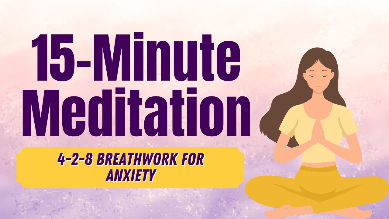 15 Minute Anxiety Relief Meditation | 4-2-8 Guided Breathwork For Anxiety
