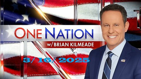 One Nation With Brian Kilmeade (Full Episode) | March 16, 2025