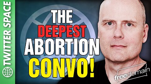 The Deepest Abortion Convo! Twitter/X Space