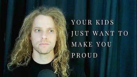 Your Kids Just Want To Make You Proud - Don't Exploit That