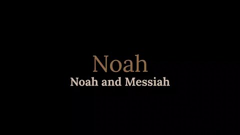Torah Portion Noach - Noah and Messiah
