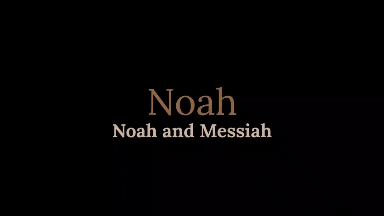 Torah Portion Noach - Noah and Messiah