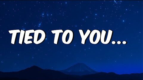 Tied to You – (Official Lyric Video)