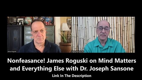 Nonfeasance! James Roguski on Mind Matters and Everything Else with Dr. Joseph Sansone