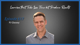 Ep. 617 Exercises that Take Less Time but Produce Results with PJ Glassey