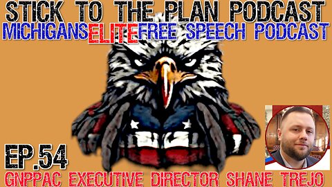 STICK TO THE PLAN PODCAST EP.54-GNPPAC EXECUTIVE DIRECTOR SHANE TREJO