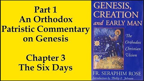 5. Fr. Seraphim Rose - Genesis, Creation and Early Man - The Six Days