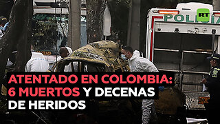Atentado terrorista deja al menos 6 muertos y decenas de heridos en Colombia