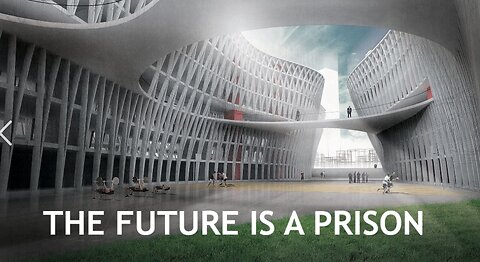 THE FUTURE IS A PRISON