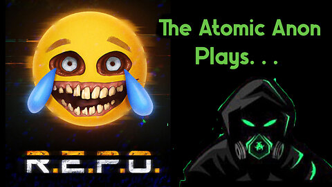 The Atomic Anon plays.... R.E.P.O. for the first time!