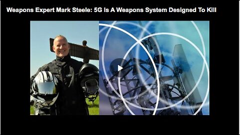 "Why Weapons Expert Mark Steele Labels 5G as a Lethal Weapons System"