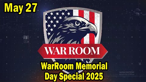 Bannons War Room Update Today May 27: WarRoom Memorial Day Special 2025