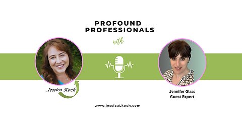 Profound Professional Interview with Jennifer Glass, Your Business Growth Architect