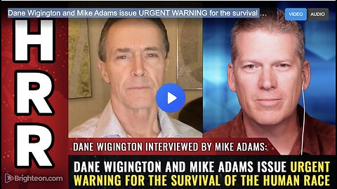 Dane Wigington and Mike Adams issue URGENT WARNING for the survival of the human race