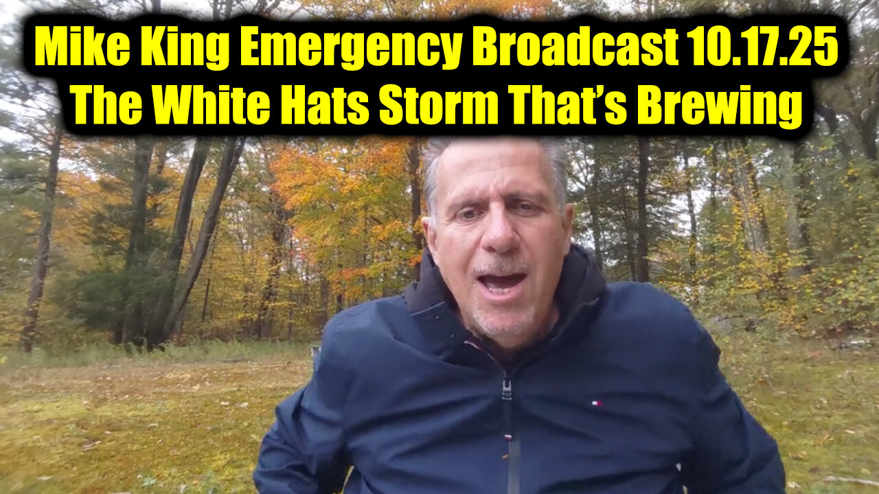 Mike King Emergency Broadcast 10.17.25 - The White Hats Storm That’s Brewing