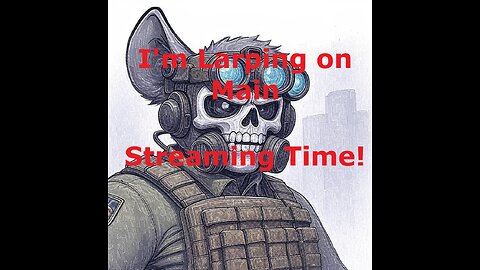 I'm Larping as Well Adjusted | Streaming Time!