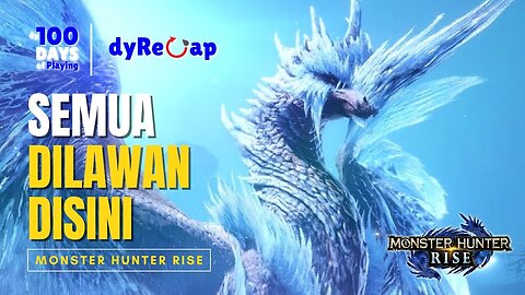 Hari ke 13 SEMUA DI LAWAN 😱 - 100 Days of Playing Monster Hunter Rise