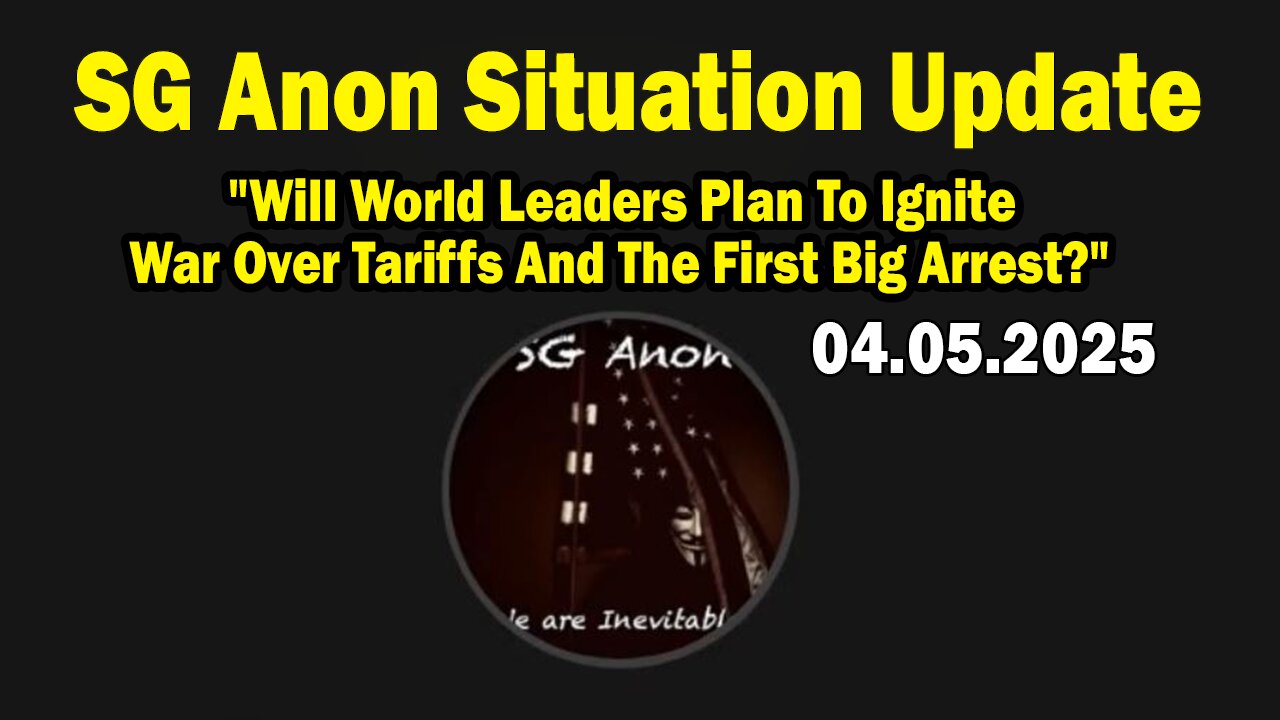 SG Anon Situation Update Apr 4: "Will World Leaders Plan To Ignite War Over Tariffs And The First Big Arrest?"