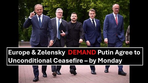 Ukro-Nazi Zelensky & Europe Give Putin Ultimatum