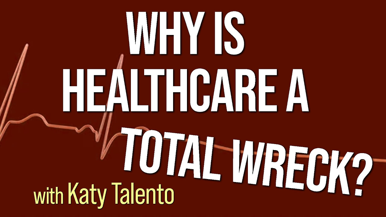 Why Is Healthcare A Total Wreck? - Katy Talento on LIFE Today Live