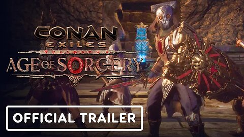 Conan Exiles - Age of Sorcery - Official Chapter 3 Trailer