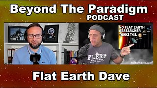 [May 20, 2024] Beyond The Paradigm w Flat Earth Dave [Flat Earth Dave Interviews 2]