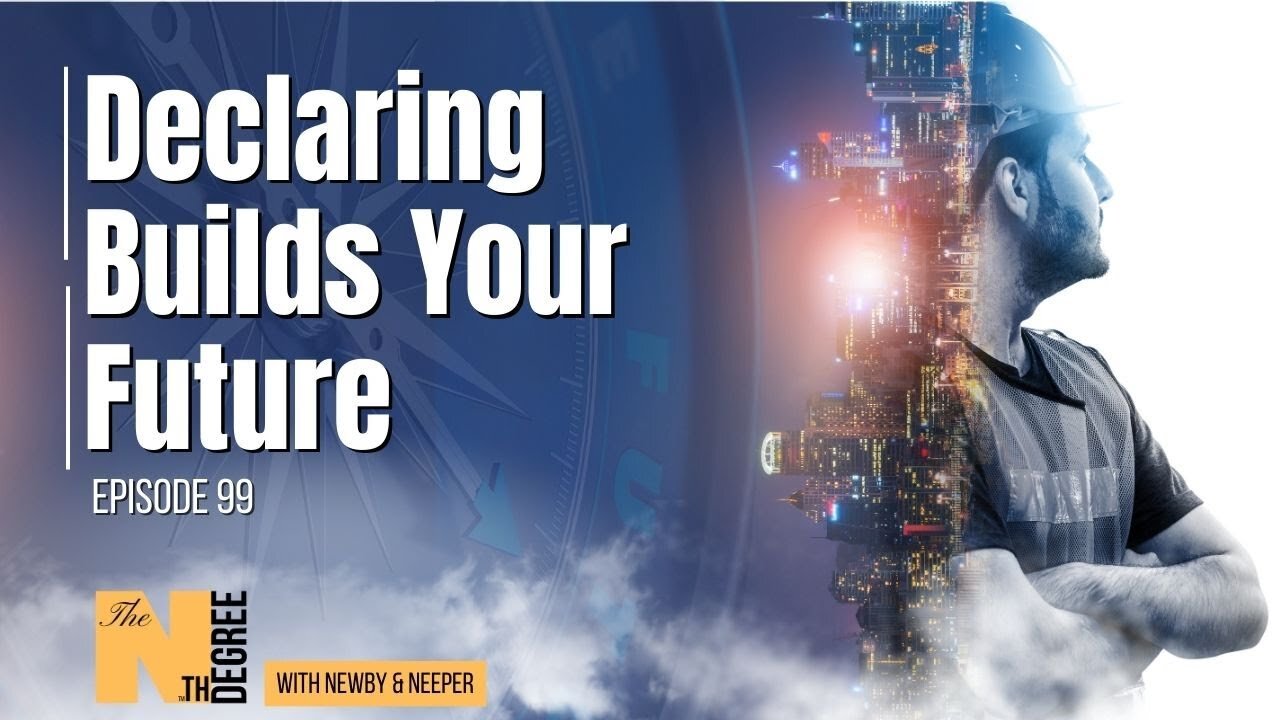 99: Declaring Builds Your Future - The Nth Degree
