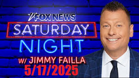 FOX NEWS SATURDAY NIGHT with Jimmy Failla (Full Episode) May 17, 2025