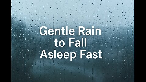 Gentle Rain to Fall Asleep Fast