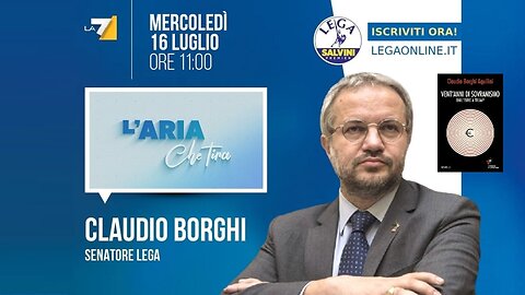🔴 Interventi del Sen. Claudio Borghi ospite a "L'aria che tira" del 16.07.2025