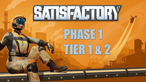 Let's GO!!! Satisfactory 1.0 Gameplay! Phase 1 Tier 1 & 2