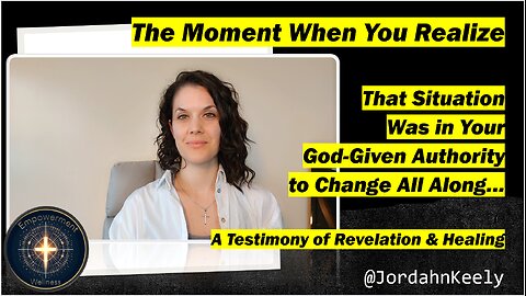 The Moment You Realize Your God-given Authority-A Testimony of Revelation & Healing