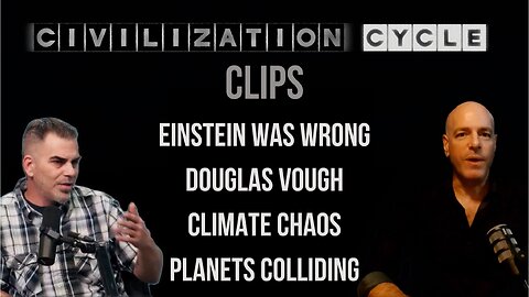 Civilization Cycle CLIPS - Solar Kill Shot, Disaster Cycles, Einstein, Vough, Planetary Collisions