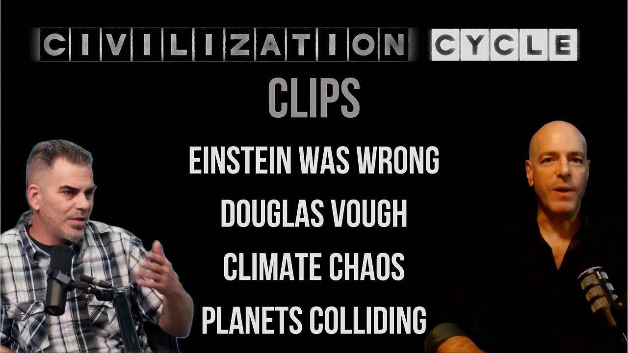 Civilization Cycle CLIPS - Solar Kill Shot, Disaster Cycles, Einstein, Vough, Planetary Collisions