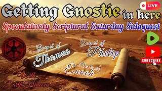 Speculatively Scriptural -Gettin Gnosti In Here. (Apocryphal Special