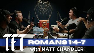 THE FORGING TABLE | Romans 1:4-7 feat. MATT CHANDLER (Ep. 816)
