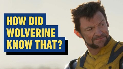 Deadpool & Wolverine - The 10 Biggest Burning Questions