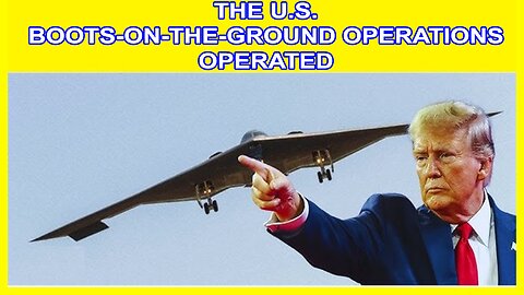 THE U.S. BOOTS-ON-THE-GROUND OPERATIONS OPERATED