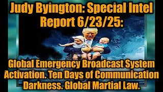 Judy Byington: Special Intel Report 6/23/25: Global Emergency Broadcast System Activation