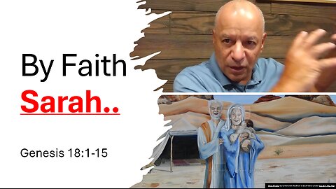 34th Episode: Genesis 18:1-15, Sarah's Faith