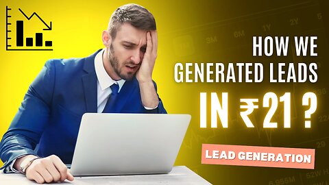 How to Get Leads at low Cost | Lead Generation | Case Study
