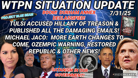 WTPN SITUATION UPDATE FEATURING RESTORED REPUBLIC 7/31/25
