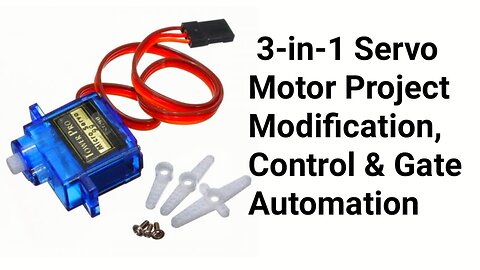 3-in-1 Servo Motor Project: Modification, Control & Gate Automation